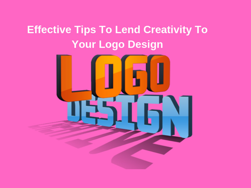 Effective Tips to Lend Creativity to Your Logo Design