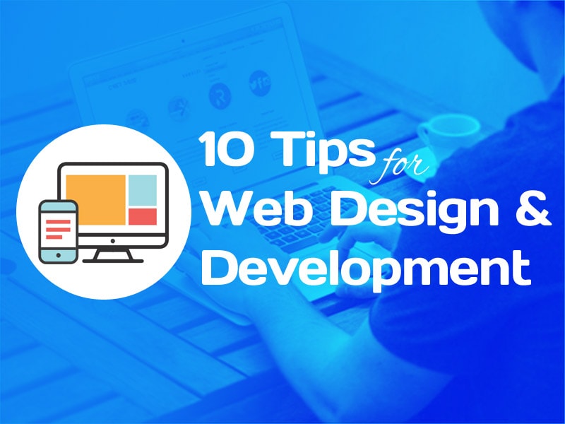 10 Useful Tips for Effective Web Design and Development