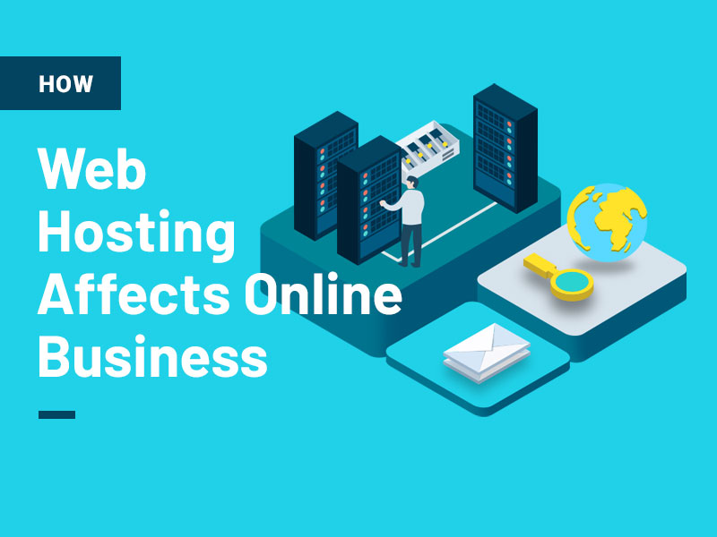 How Web Hosting Affects Your Online Business