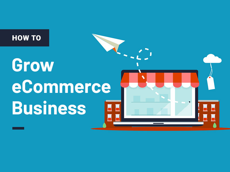 How to Grow Your eCommerce Business in 2023