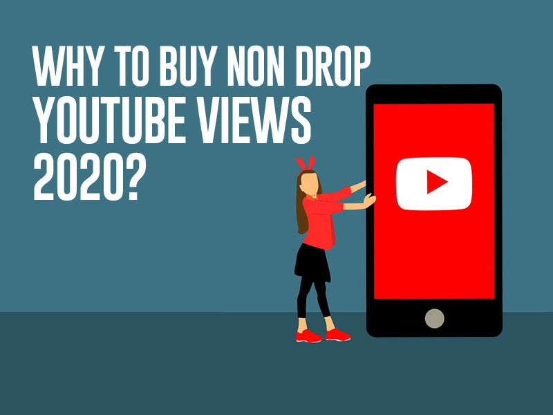 Why to buy non drop YouTube Views in 2020