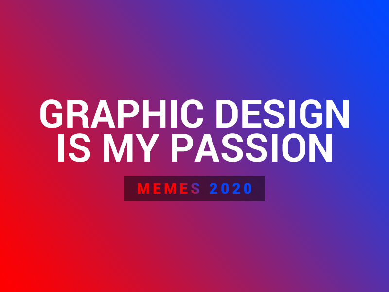 Graphic Design is My Passion - Meme Picks 2020 – Thehotskills