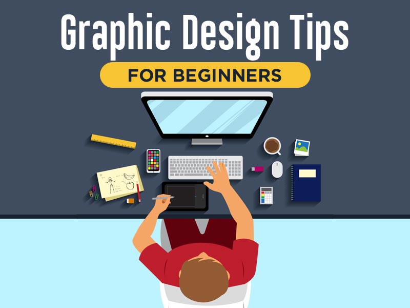 11 Most Effective Graphic Design Tips for Beginners - 2021