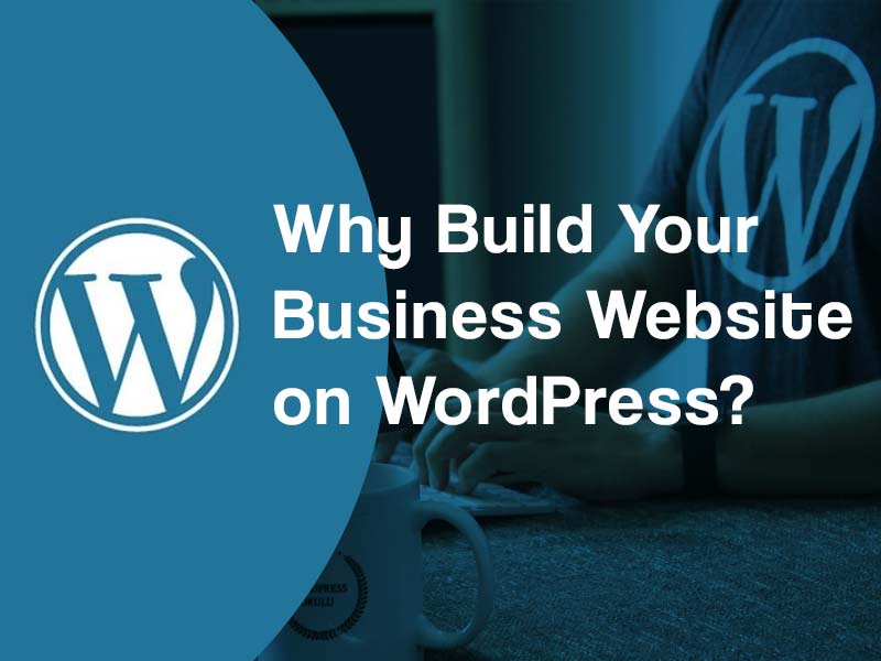 Why Build Your Business Website on WordPress?