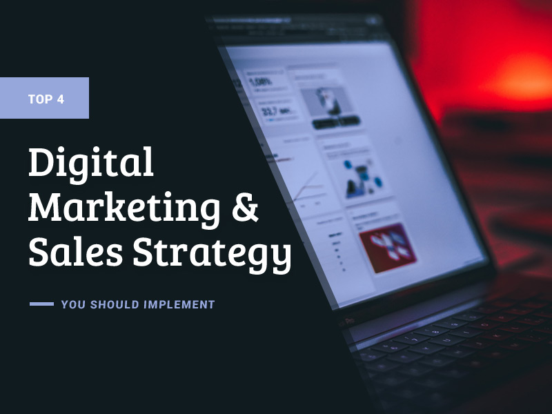 Top 4 Digital Marketing and Sales Tactics to Implement in 2022