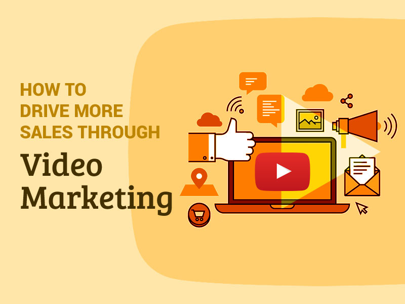 How to Drive More Sales Through Video Marketing in 2022