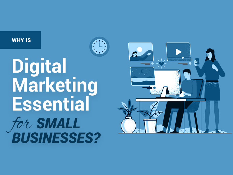Why Is Digital Marketing Essential for Small Businesses?