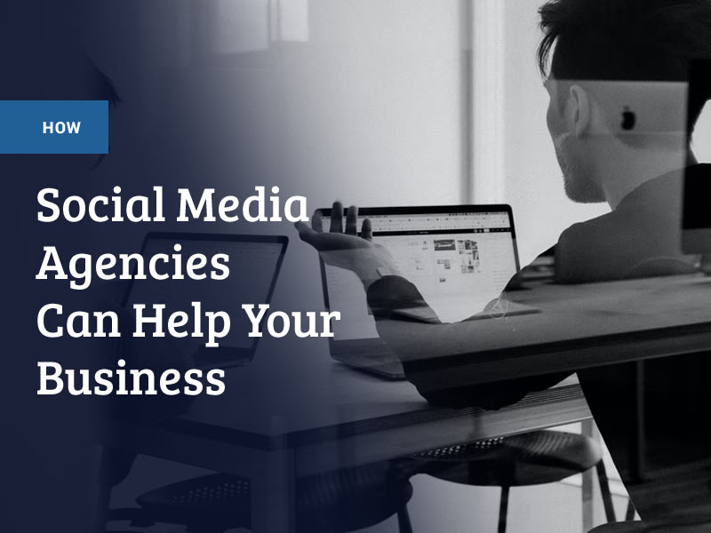 How Social Media Agencies can Help Your Business in 2022