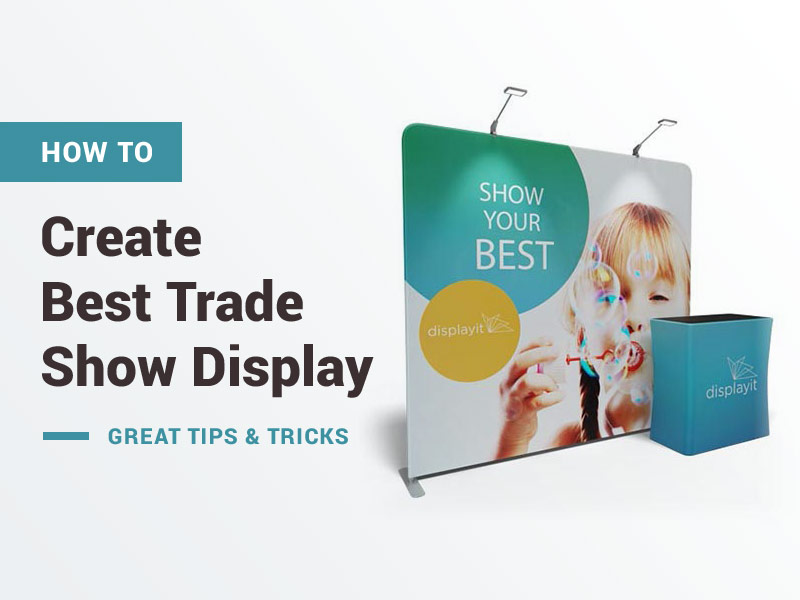 How to create the best trade show display for 2022