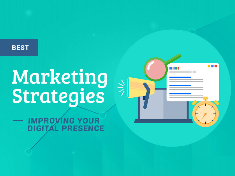 Marketing Strategies for Improving Your Digital Presence