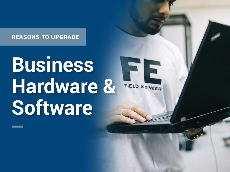 Upgrade Business Hardware and Software