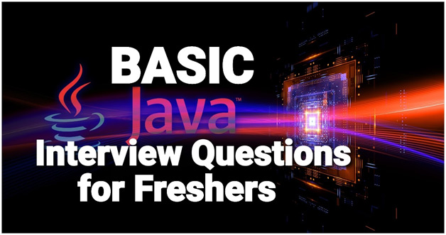 Basic Java interview questions for freshers