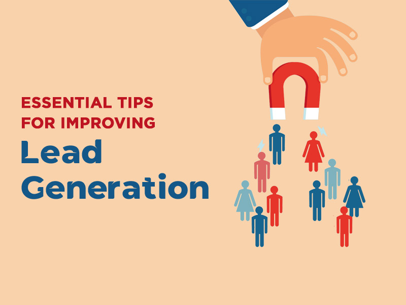 5 Essential Tips for Improving Lead Generation