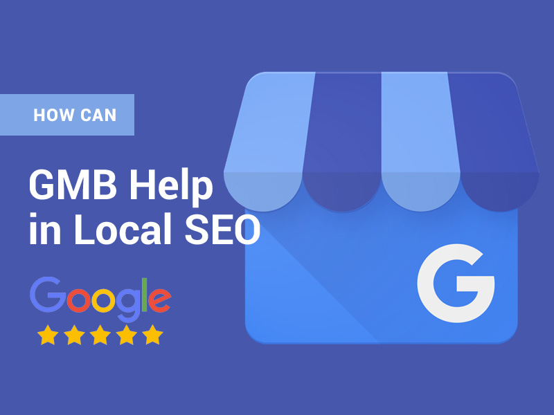 How Can Google My Business Help in Local SEO