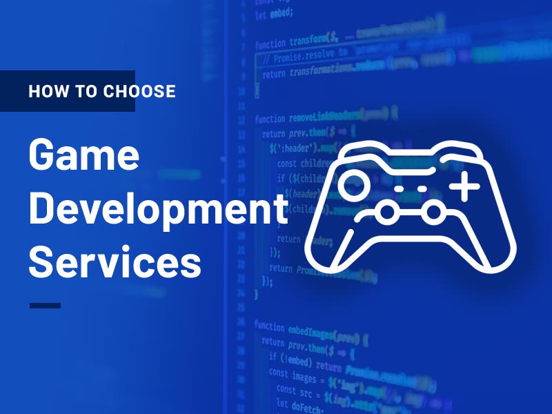 How to Choose Game Development Services