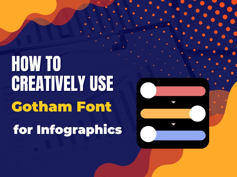 How to Creatively Use Gotham Font for Infographics