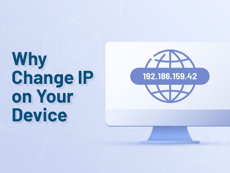 Why Change IP on Your Device