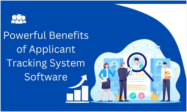 Powerful Benefits of Applicant Tracking System Software