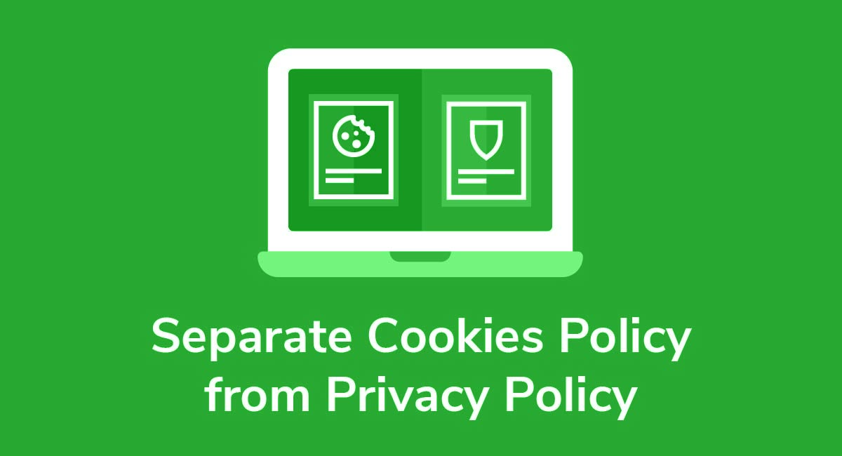 Separate Cookies Policy from Privacy Policy