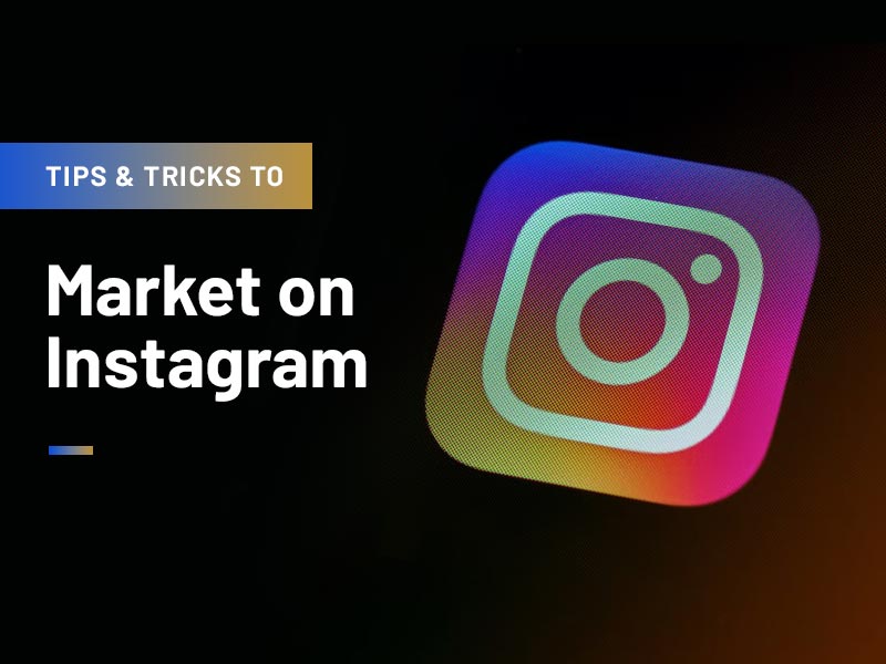 Tips and Tricks to Market On Instagram in 2023