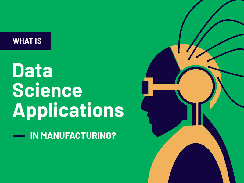 What is Data Science Applications in Manufacturing
