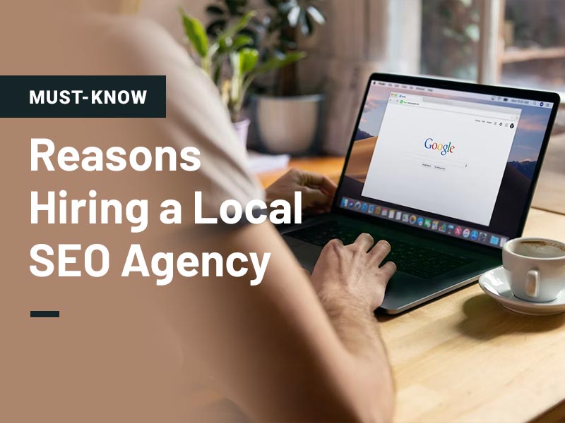 Reasons for Hiring a Local SEO Agency