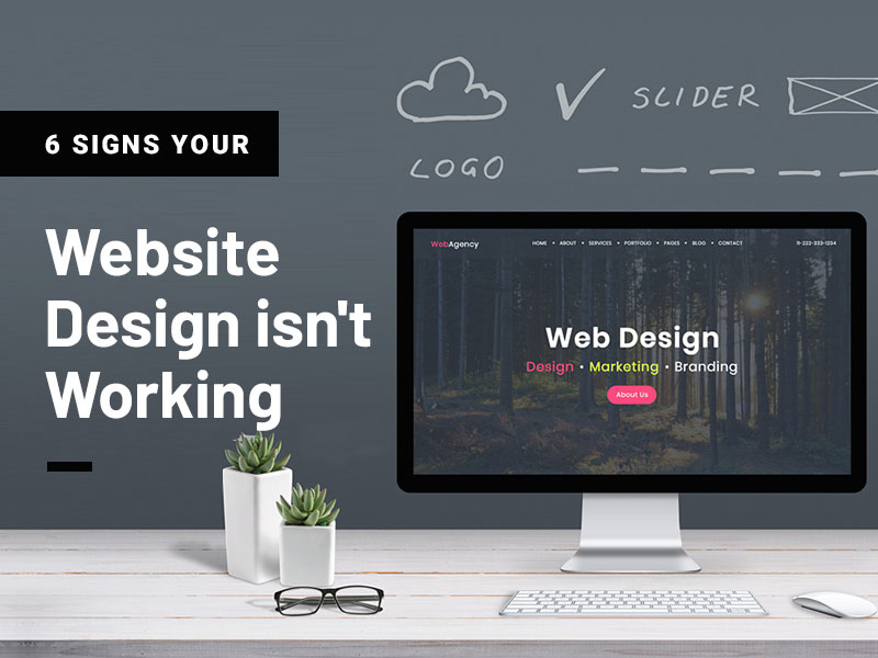 6 Signs Your Website Design isn't Working
