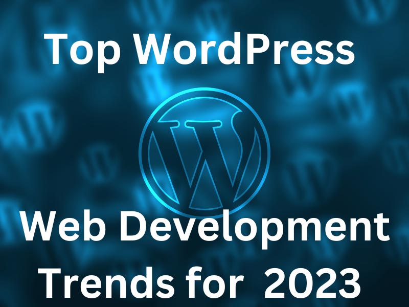 Top WordPress Web Development Trends for 2023
