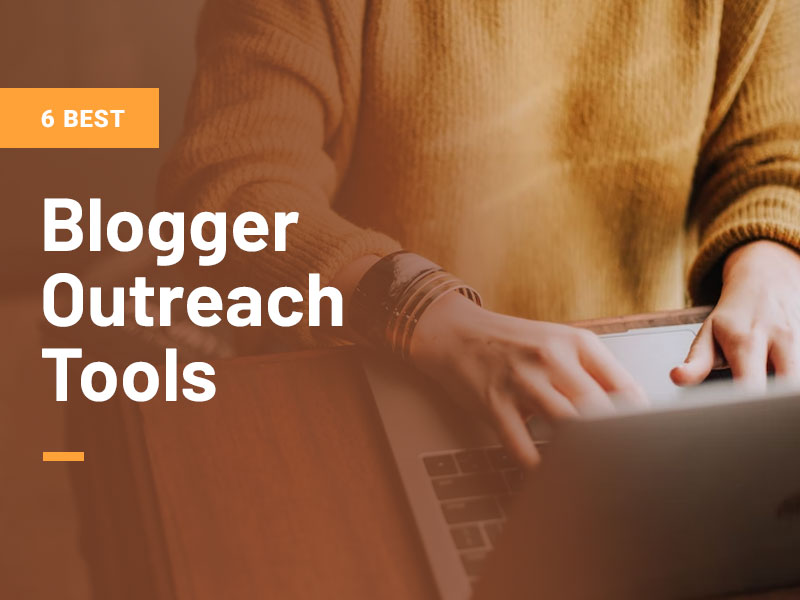 6 Best Blogger Outreach Tools
