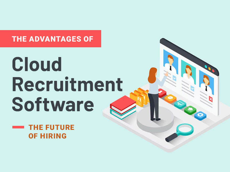 The Advantages of Cloud Recruitment Software