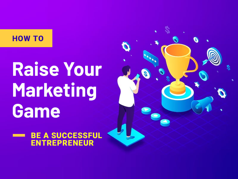 How to Raise Your Marketing Game