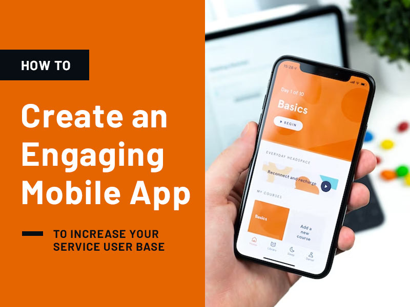 How to Create an Engaging Mobile App