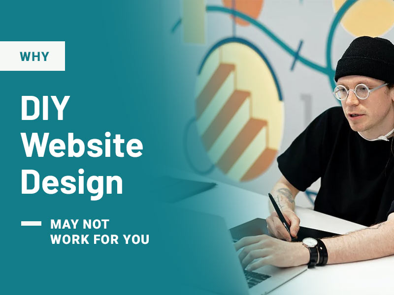 Why DIY Website Design May Not Work for You