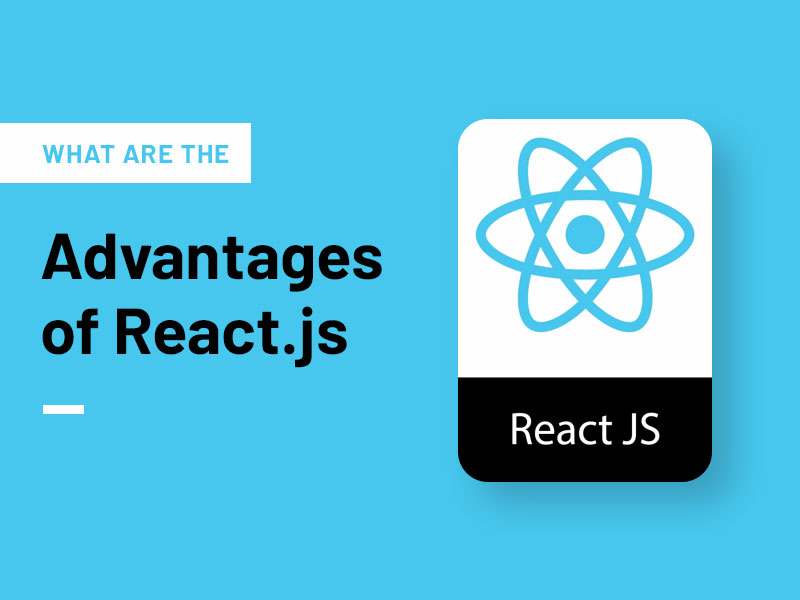 advantages of React.js