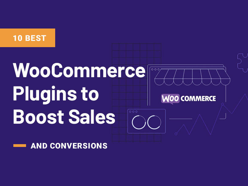 The Best WooCommerce Plugins to Boost Sales and Conversions