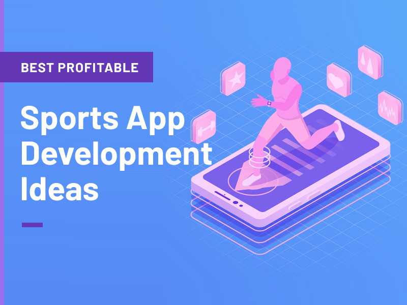 Best Profitable Sports App Development Ideas for 2023