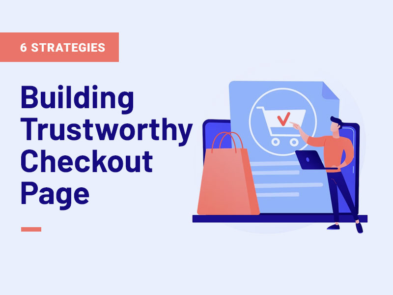 Strategies for Building Trust in Your Checkout Page
