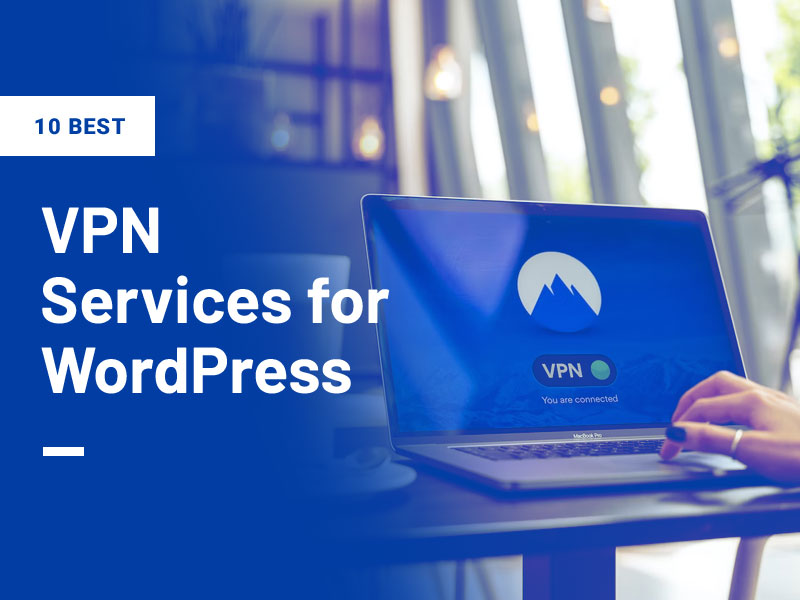 Best VPN Services for WordPress Websites