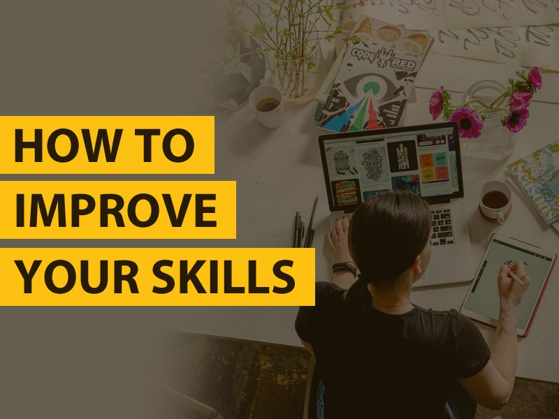 9 Best Ways to Improve Your Skills