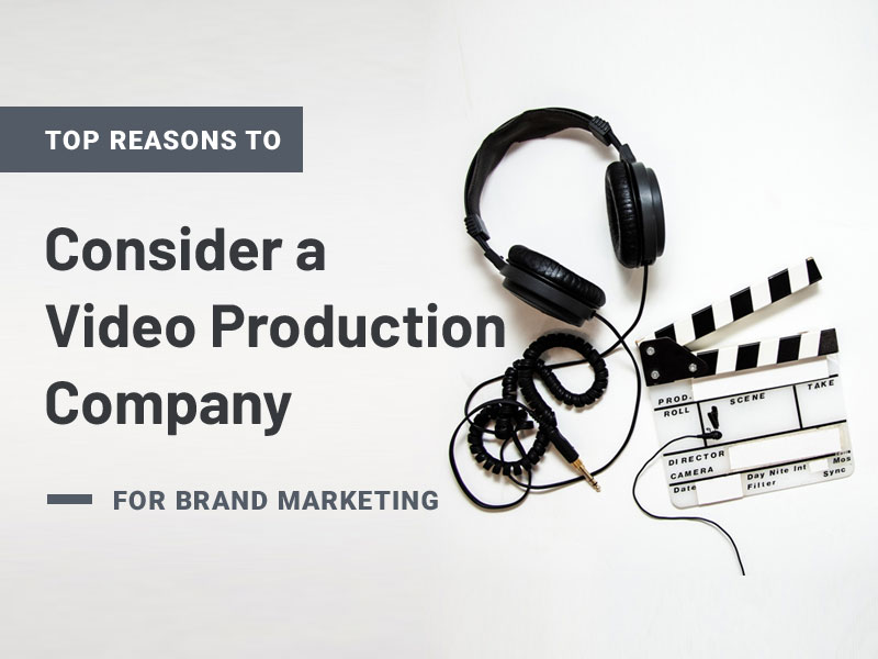 How to Consider a Video Production Company for Brand Marketing