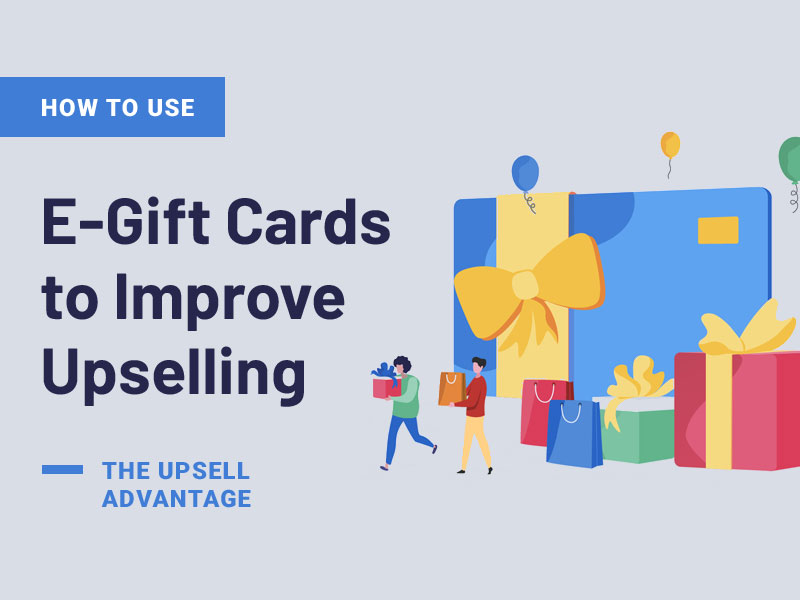 How to use E-Gift Cards to Improve Upselling