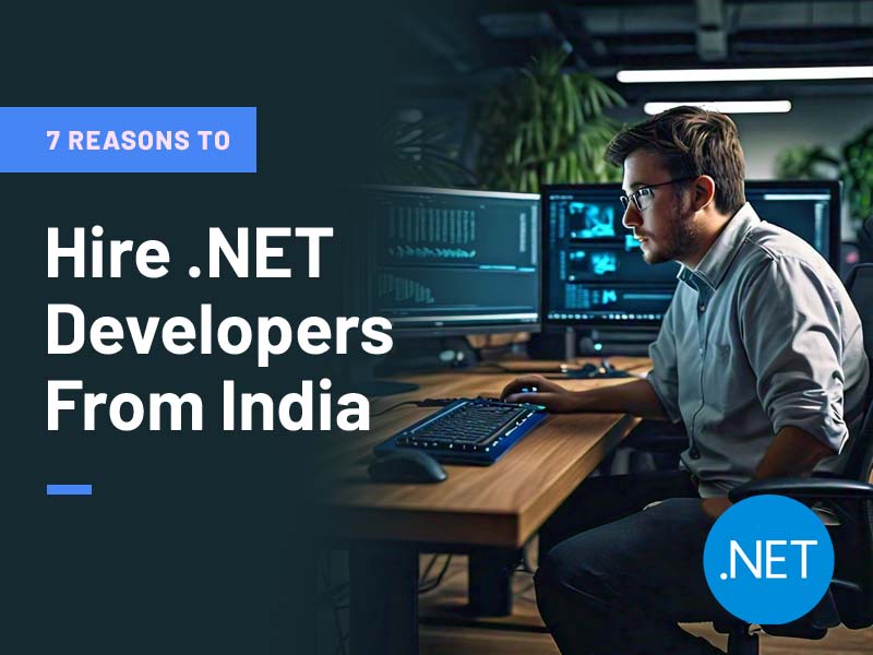 Reasons to Hire .NET Developers From India